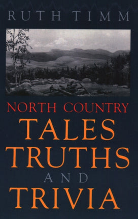 North Country Tales Truths and Trivia