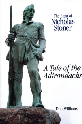 The Saga Of Nicholas Stoner: Or A Tale of the Adirondacks