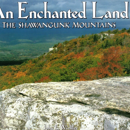 An Enchanted Land: The Shawangunk Mountains