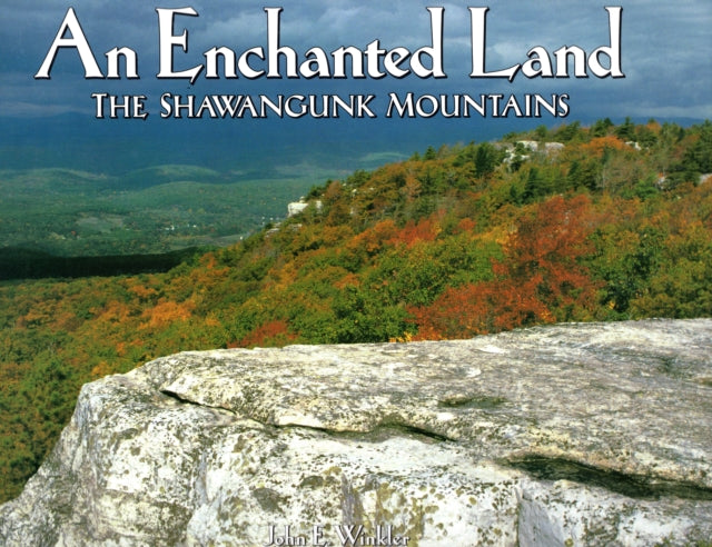 An Enchanted Land: The Shawangunk Mountains