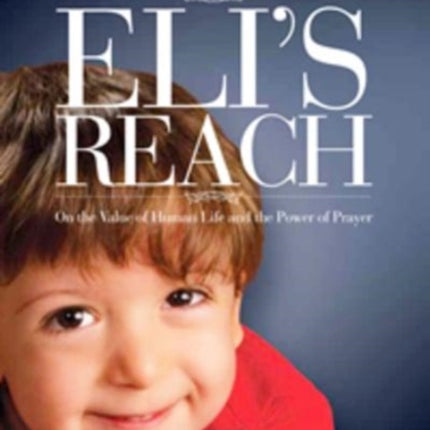 Eli's Reach: On the value of human life and the power of prayer