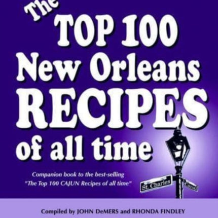 The Top 100 New Orleans Recipes of All Time, hardcover