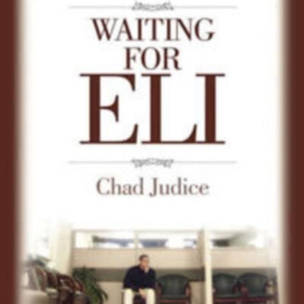 Waiting for Eli: A Fathers Journey from Fear to Faith