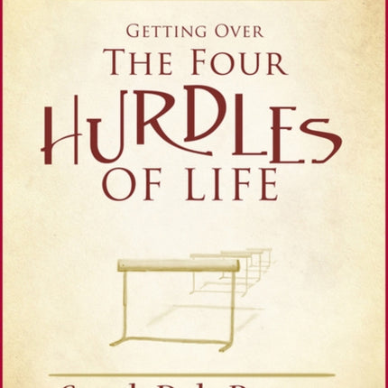 Getting Over the Four Hurdles of Life