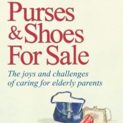 Purses & Shoes For Sale: The joys and challenges of caring for elderly parents