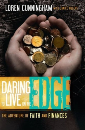 Daring to Live on the Edge: The Adventure of Faith and Finances