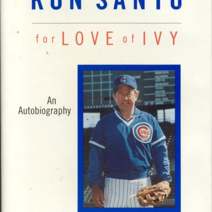 Ron Santo For Love of Ivy