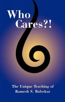 Who Cares The Unique Teaching of Ramesh S Balsekar