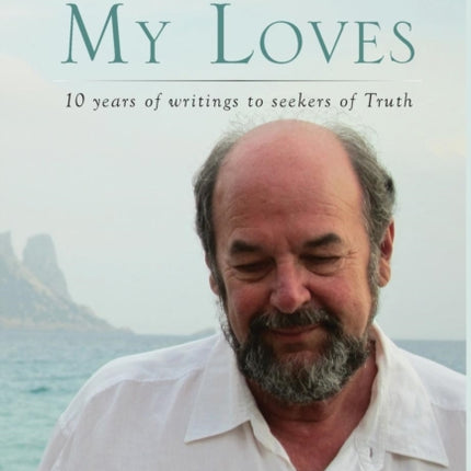 Hello My Loves10 years of writings to seekers of Truth