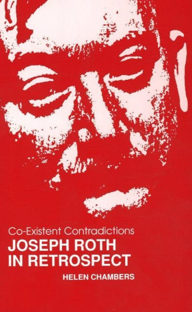 Co-Existent Contradictions: Joseph Roth in Retrospect