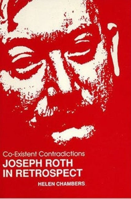 Co-Existent Contradictions: Joseph Roth in Retrospect