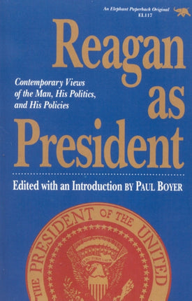 Reagan as President Contemporary Views of the Man