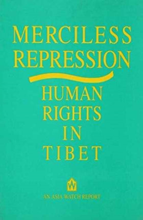 Merciless Repression: Human Rights in Tibet