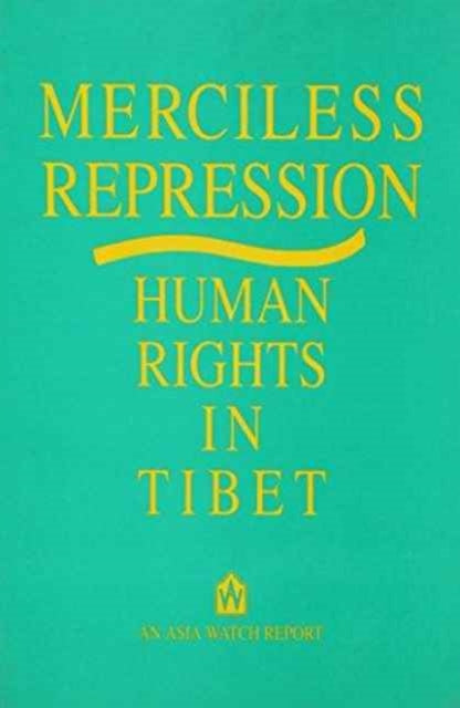 Merciless Repression: Human Rights in Tibet