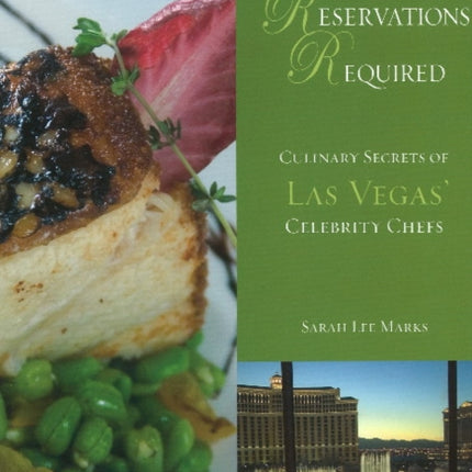 Reservations Required: Culinary Secrets of Las Vegas' Celebrity Chefs