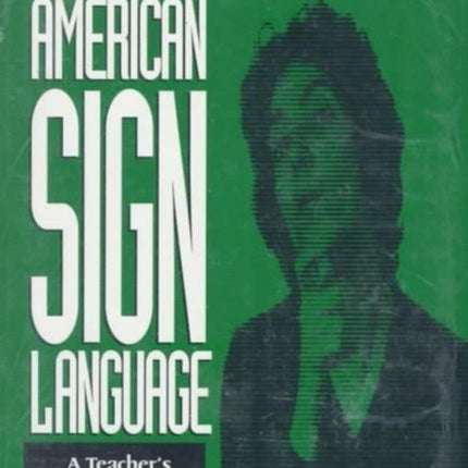 American Sign Language Green Books, A Teacher′s Resource Text on Grammar and Culture