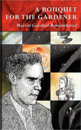 A Bouquet for the Gardener Martin Gardner Remembered