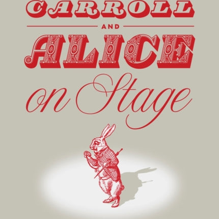 Lewis Carroll and Alice on Stage