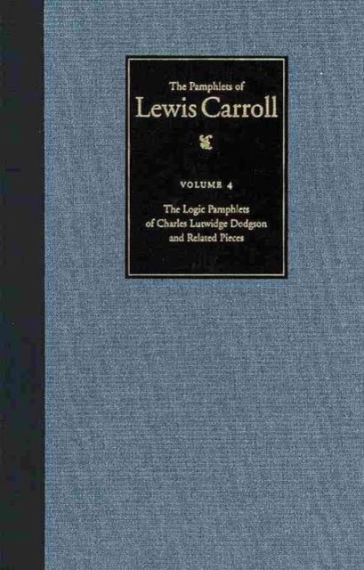 The Pamphlets of Lewis Carroll  The Logic Pamphlets of Lewis Carroll and Related Pieces