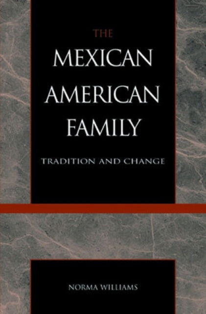 The Mexican American Family: Tradition and Change