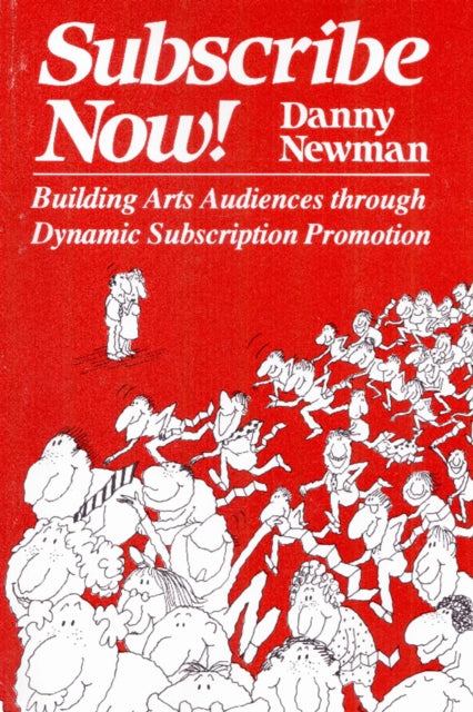 Subscribe Now!: Building arts audiences through dynamic subscription promotion