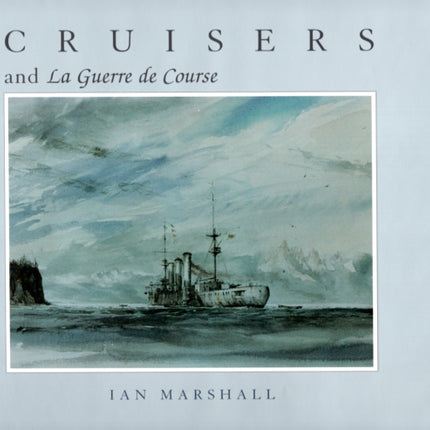 Cruisers  La Guerre De Course