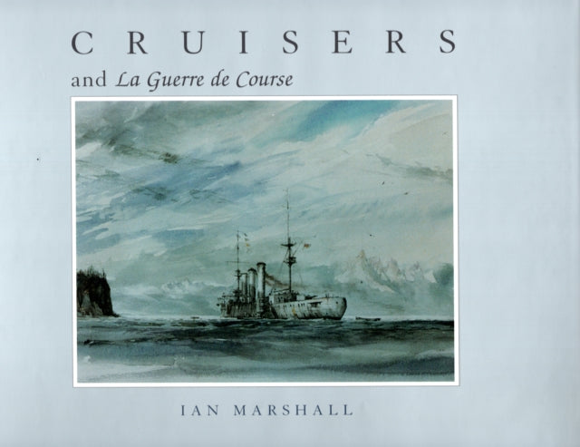 Cruisers  La Guerre De Course