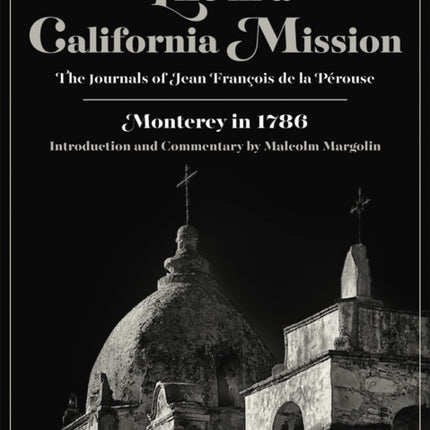 Life in a California Mission: Monterey in 1786