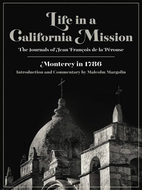 Life in a California Mission: Monterey in 1786