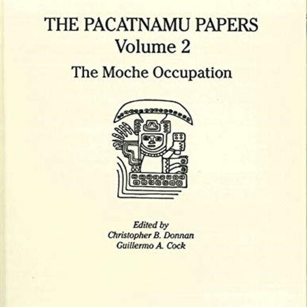 The Pacatnamu Papers, Volume 2: The Moche Occupation