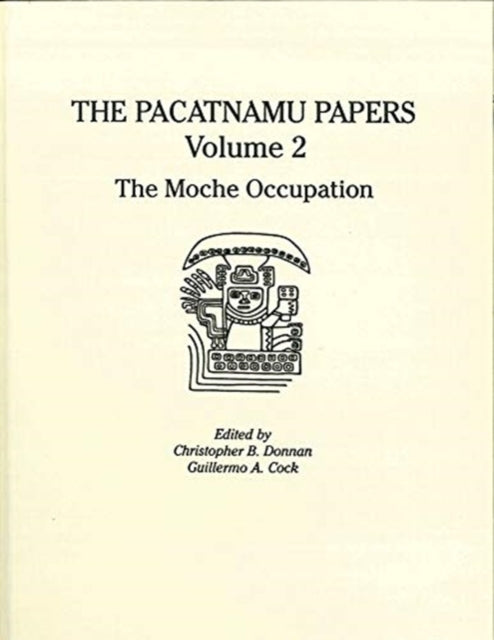 The Pacatnamu Papers, Volume 2: The Moche Occupation