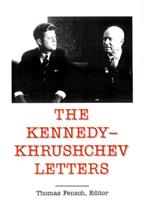 The Kennedy Khrushchev Letters Top Secret New Century