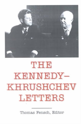 The Kennedy  Khrushchev Letters Top Secret New Century