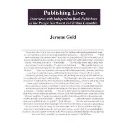 Publishing Lives: Interviews with Independent Book Publishers in the Pacific Northwest and British Columbia