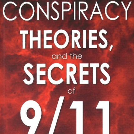 Conspriracies, Conspiracy Theories & the Secrets of 9/11