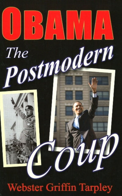 Obama -- The Postmodern Coup: Making of a Manchurian Candidate: 2nd Edition