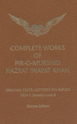 Complete Works of Pir-O-Murshid Hazrat Inayat Khan: Lectures on Sufism 1924 I - January to June 8