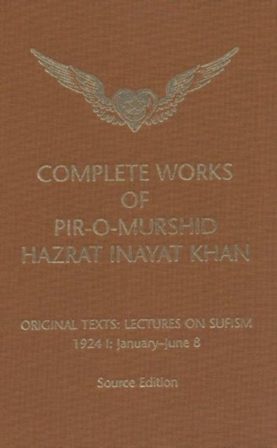 Complete Works of Pir-O-Murshid Hazrat Inayat Khan: Lectures on Sufism 1924 I - January to June 8