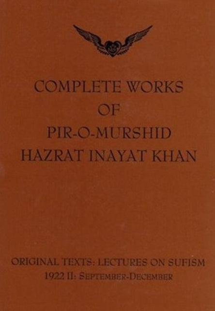 Complete Works of Pir-O-Murshid Hazrat Inayat Khan: Lectures on Sufism 1992 II - September to December