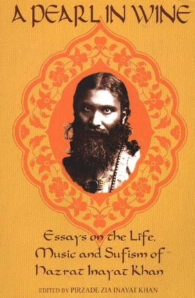 Pearl in Wine: Essays on the Life, Music & Sufism of Hazrat Inayat Khan.