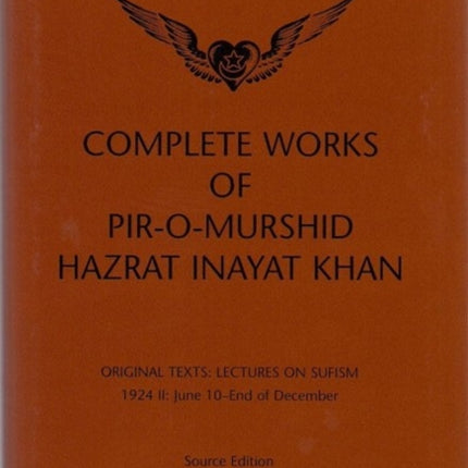 Complete Works of Pir-O-Murshid Hazrat Inayat Khan: Lectures on Sufism 1924 II - June 10 - End of December