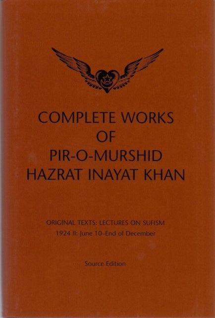 Complete Works of Pir-O-Murshid Hazrat Inayat Khan: Lectures on Sufism 1924 II - June 10 - End of December