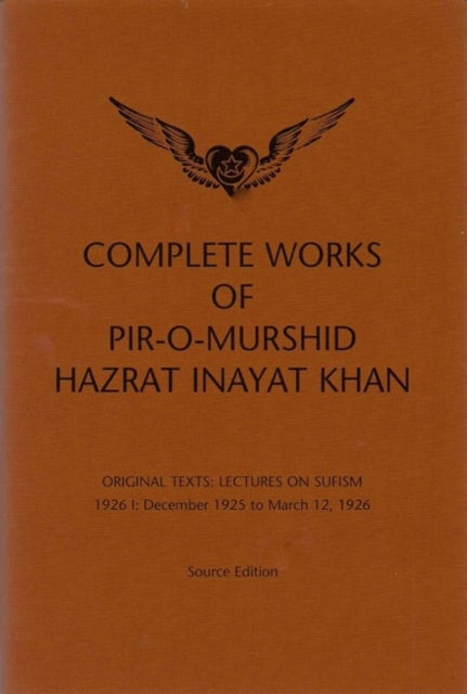 Complete Works of Pir-O-Murshid Hazrat Inayat Khan: Lectures on Sufism 1926 I - December 1925 to March 12 1926