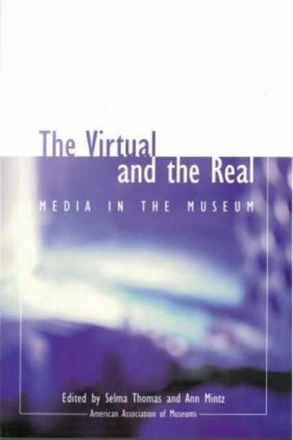 The Virtual and the Real: Media in the Museum