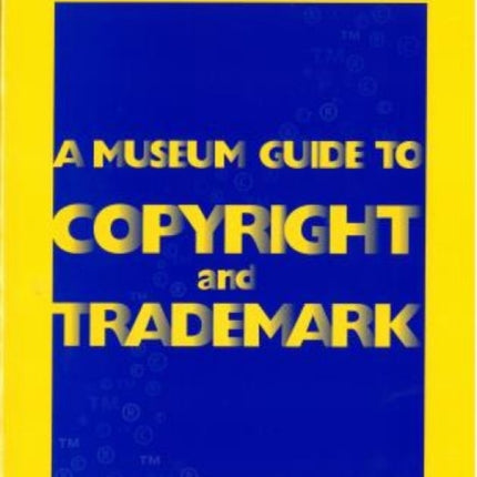 A Museum Guide to Copyright and Trademark