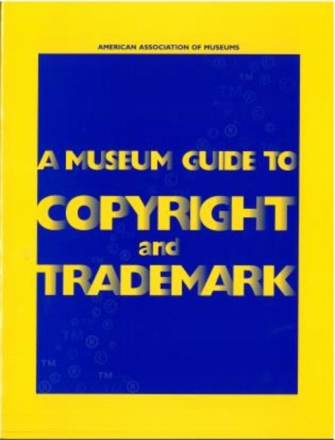 A Museum Guide to Copyright and Trademark