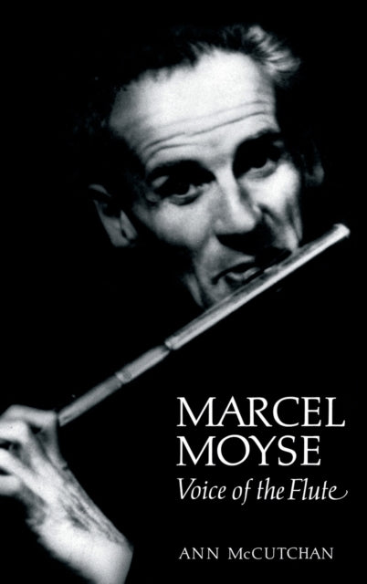 Marcel Moyse Voice of the Flute by Ann McCutchan