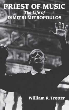 Priest of Music Life of Dimitri Mitropoulos The
