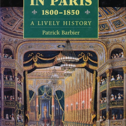 Opera in Paris 18001850 A Lively History
