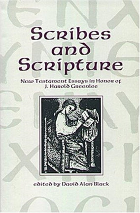 Scribes and Scripture: New Testament Essays in Honor of J. Harold Greenlee